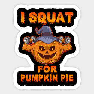 I Squat For Pumpkin Pie Sticker